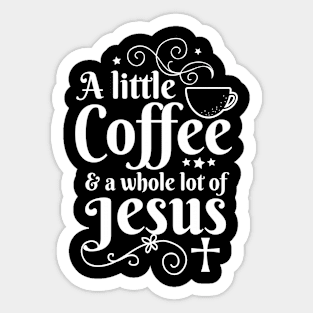 Coffee and Jejus Coffee lover Gift Sticker